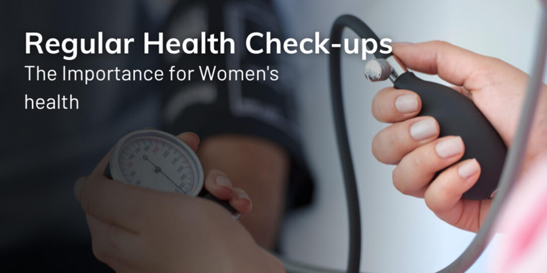 Regular Health Check-ups: the Importance for Women's health - Husaini ...